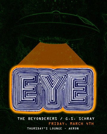 EYE, The Beyonderers and G.S. Schray