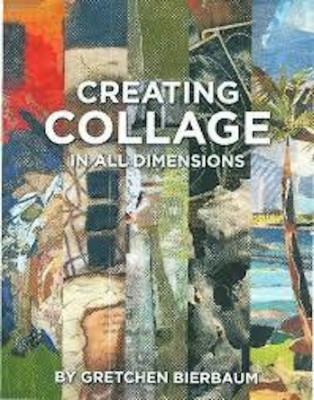 Gretchen Bierbaum: Creating Collage in all Dimensions