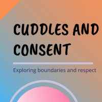 Cuddles and Consent - Exploring Boundaries and Respect