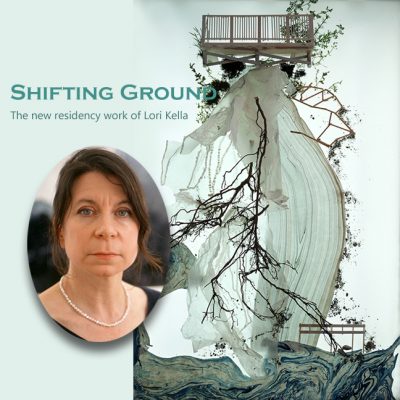 "Shifting Ground" Exhibition with Lori Kella