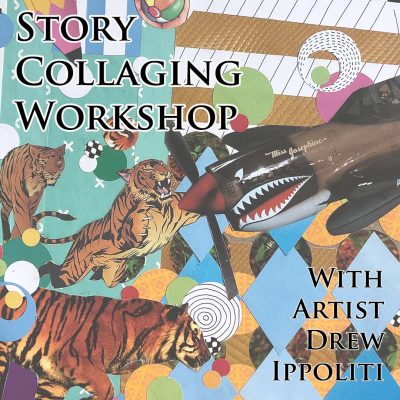 Story Collaging Workshop with Drew Ippoliti