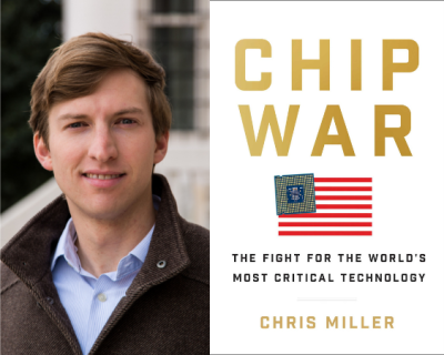 Chris Miller, Author of Chip War: The Fight for the World’s Most Critical Technology