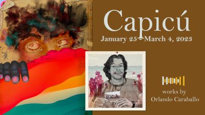 Capicú: Exhibition Opening of works by Orlando Caraballo