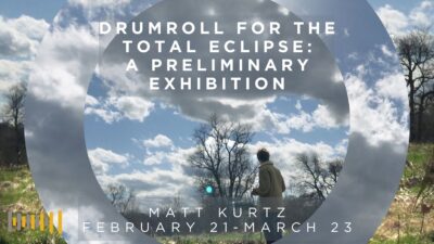 Matt Kurtz: "Drumroll for the Total Eclipse: A Preliminary Exhibition"