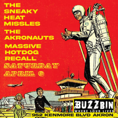 Sneaky Heat Missiles/Massive Hot Dog Recall/Akronauts @ Buzzbin